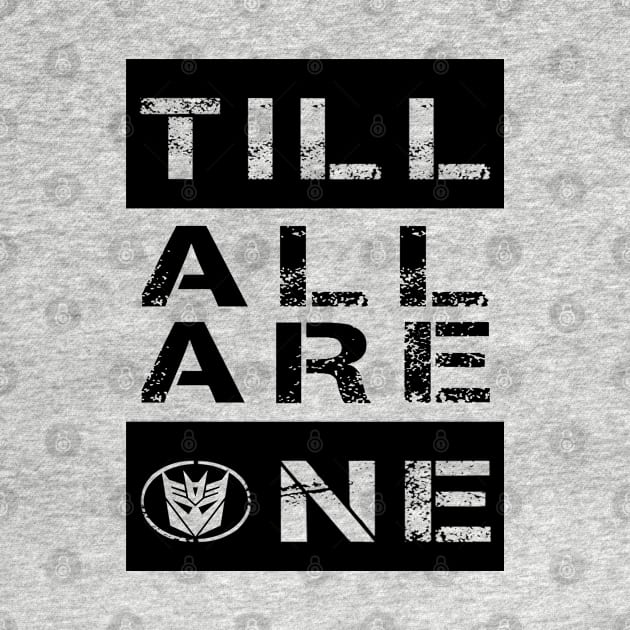 Till All Are One Decepticons by CRD Branding